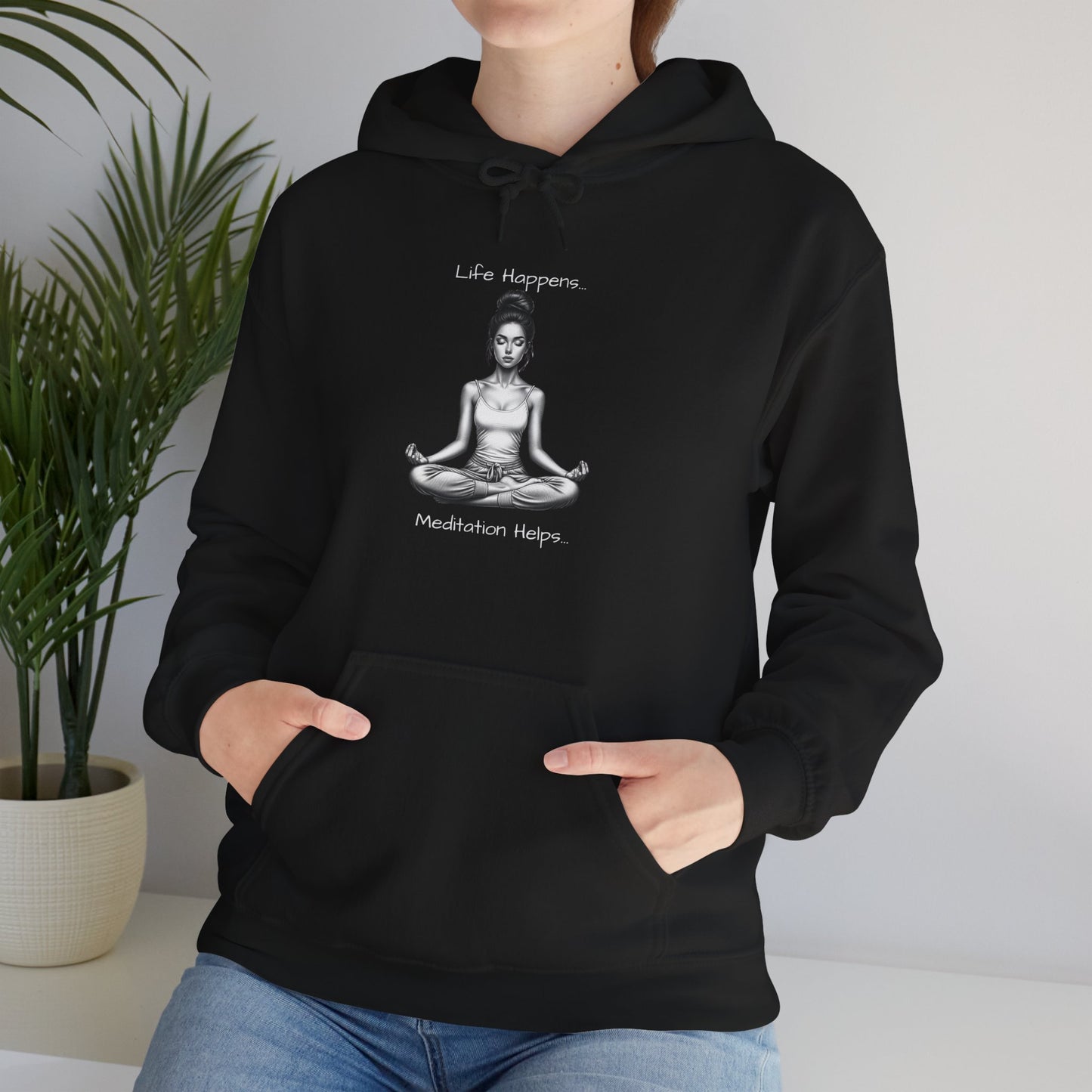 Life Happens... Meditation Helps... Hooded Sweatshirt