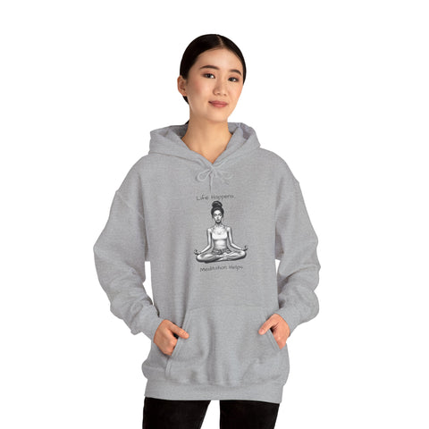 Life Happens... Meditation Helps...   Hooded Sweatshirt