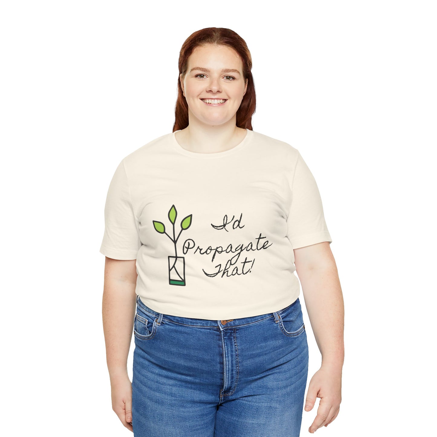 I'd Propagate That Unisex T-Shirt