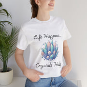 Life Happens Crystals Help Jersey Short Sleeve Tee