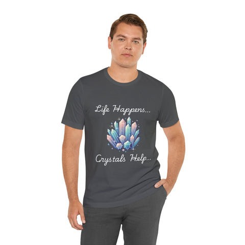 Life Happens Crystals Help Jersey Short Sleeve Tee