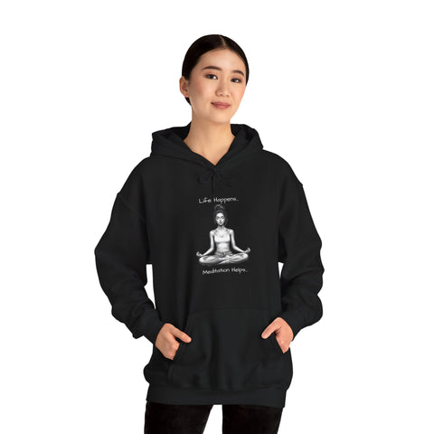 Life Happens... Meditation Helps...   Hooded Sweatshirt