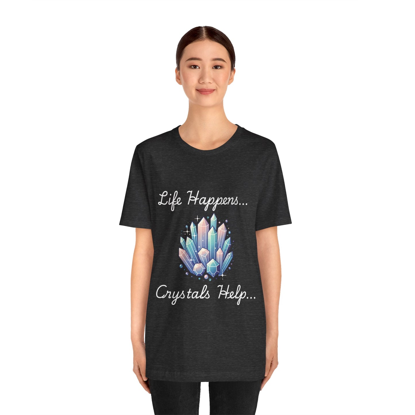 Life Happens Crystals Help Jersey Short Sleeve Tee