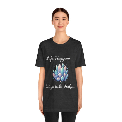 Life Happens Crystals Help Jersey Short Sleeve Tee