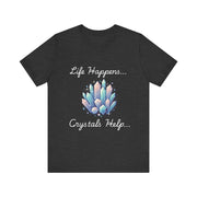 Life Happens Crystals Help Jersey Short Sleeve Tee