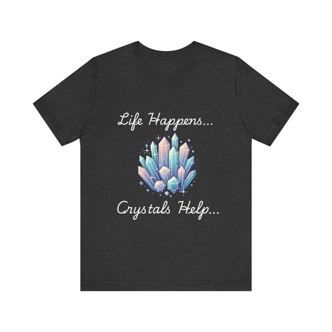 Life Happens Crystals Help Jersey Short Sleeve Tee