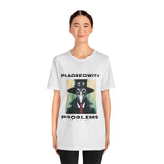 Plagued With Problems Unisex T-Shirt