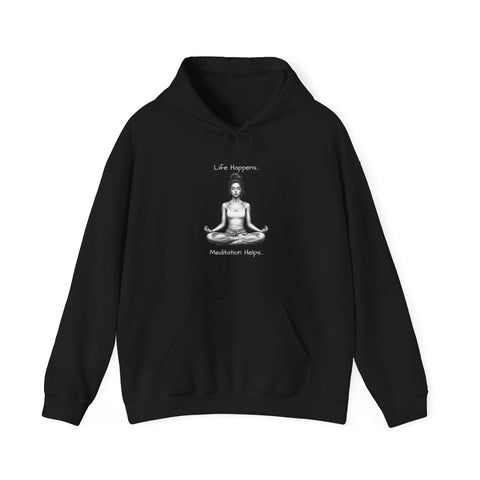 Life Happens... Meditation Helps...   Hooded Sweatshirt