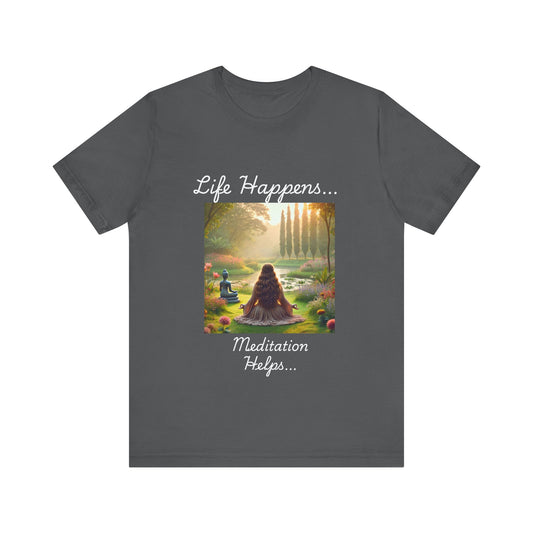 Life Happens, Meditation Helps Jersey Short Sleeve Tee