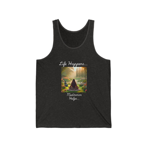 Life Happens Meditation Helps Unisex Tank