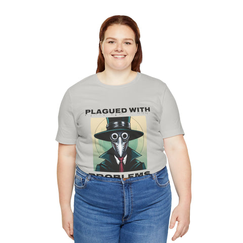 Plagued With Problems Unisex T-Shirt