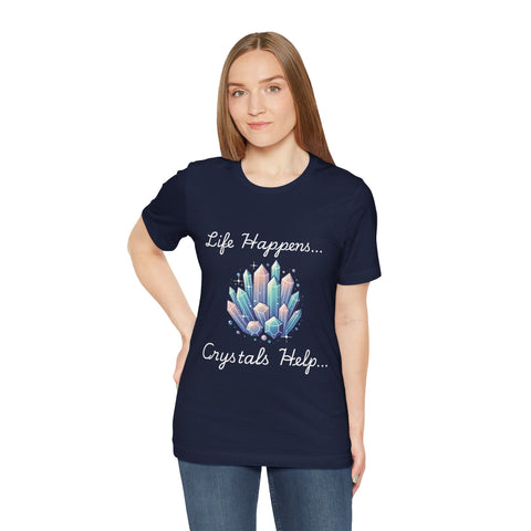 Life Happens Crystals Help Jersey Short Sleeve Tee