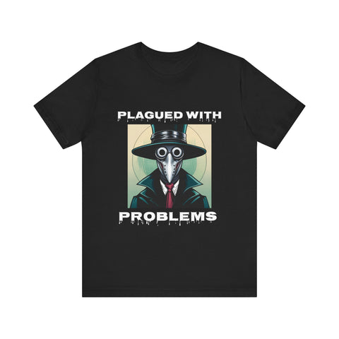 Plagued With Problems Unisex T-Shirt