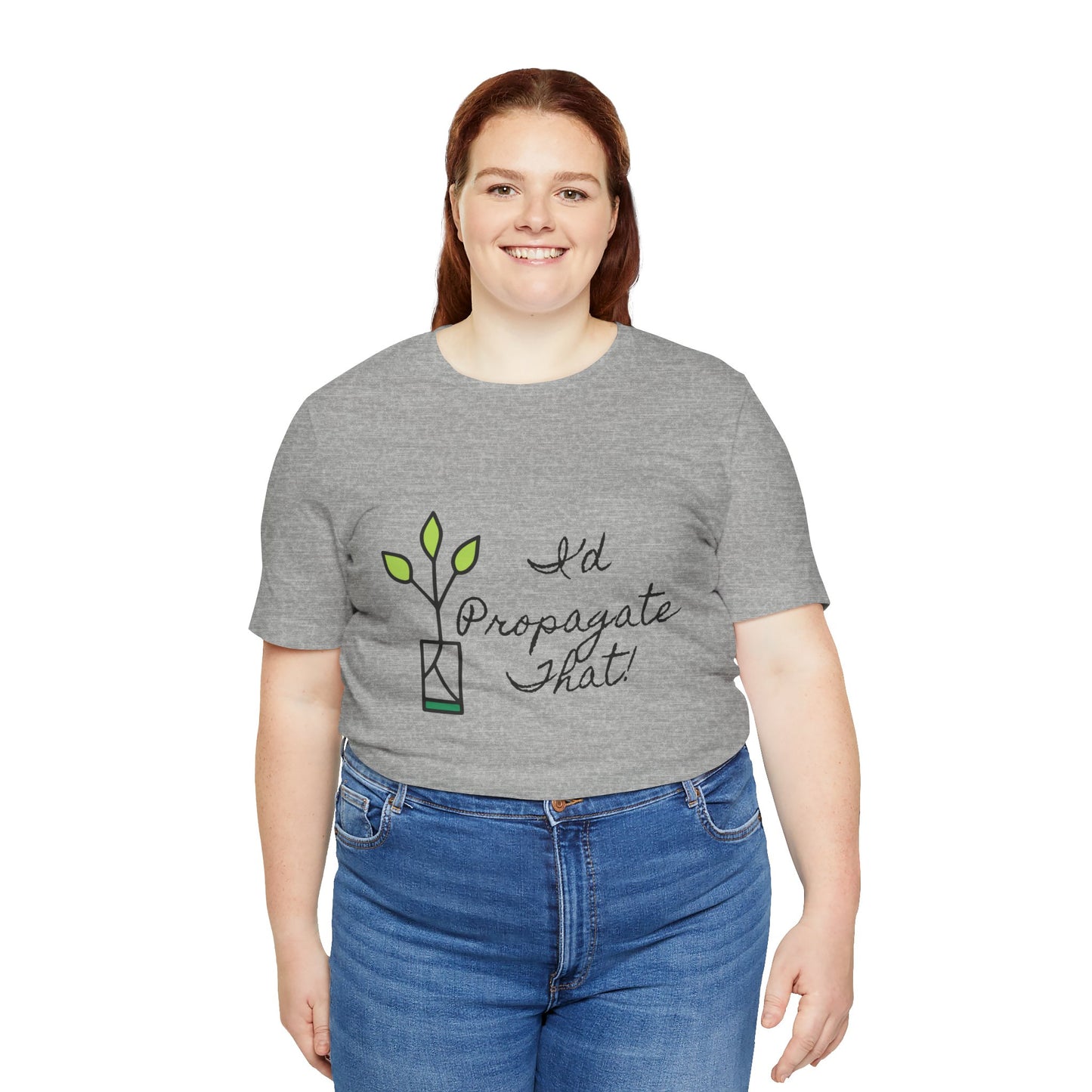 I'd Propagate That Unisex T-Shirt