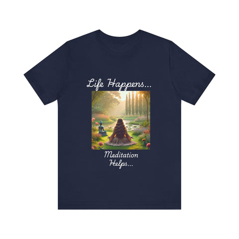 Life Happens, Meditation Helps Jersey Short Sleeve Tee