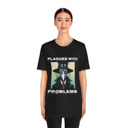 Plagued With Problems Unisex T-Shirt