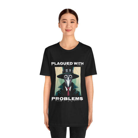 Plagued With Problems Unisex T-Shirt