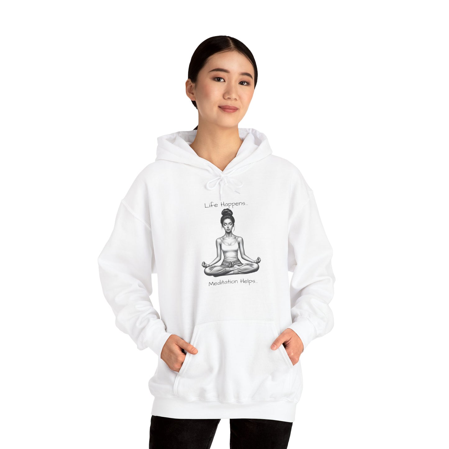Life Happens... Meditation Helps...   Hooded Sweatshirt