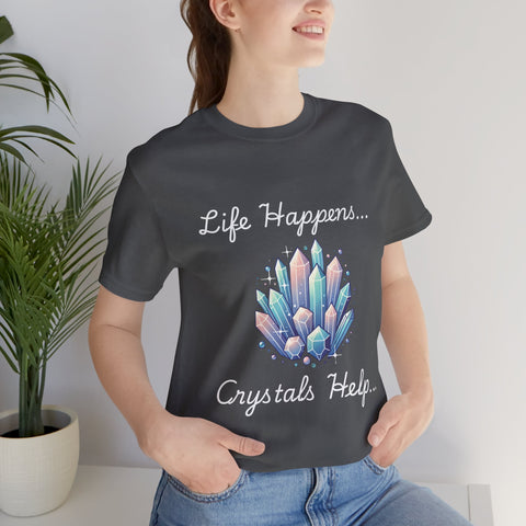 Life Happens Crystals Help Jersey Short Sleeve Tee
