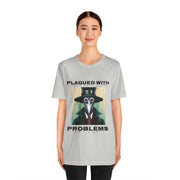 Plagued With Problems Unisex T-Shirt
