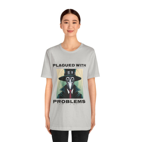 Plagued With Problems Unisex T-Shirt