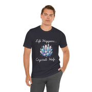 Life Happens Crystals Help Jersey Short Sleeve Tee