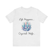 Life Happens Crystals Help Jersey Short Sleeve Tee