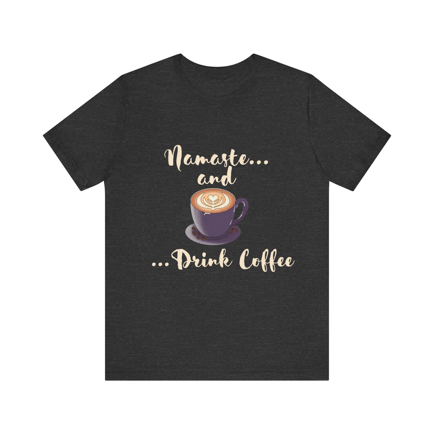 Namaste and Drink Coffee | Unisex Jersey Short Sleeve Tee