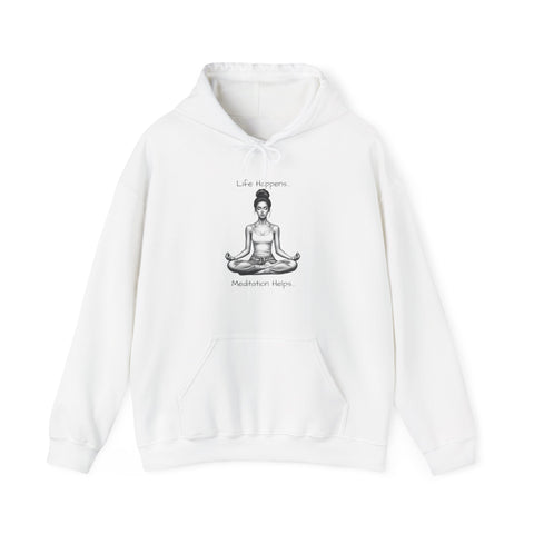Life Happens... Meditation Helps...   Hooded Sweatshirt