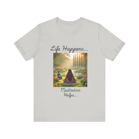 Life Happens, Meditation Helps Jersey Short Sleeve Tee