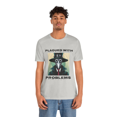 Plagued With Problems Unisex T-Shirt