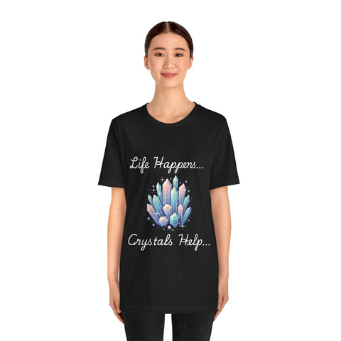 Life Happens Crystals Help Jersey Short Sleeve Tee