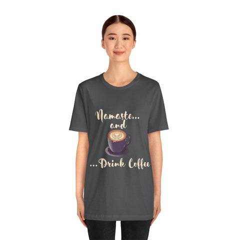 Namaste and Drink Coffee | Unisex Jersey Short Sleeve Tee