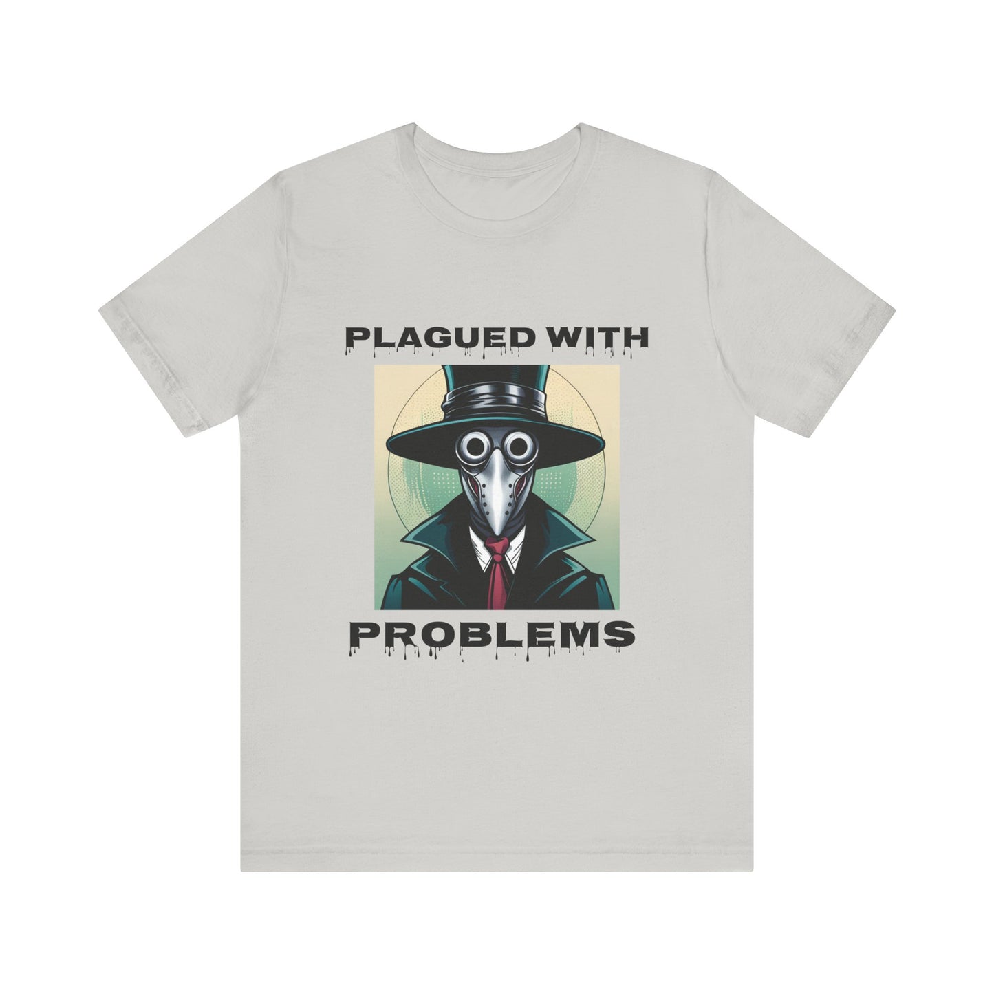Plagued With Problems Unisex T-Shirt