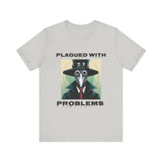 Plagued With Problems Unisex T-Shirt