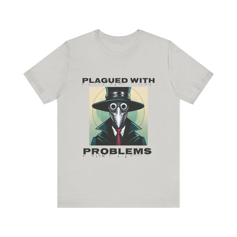 Plagued With Problems Unisex T-Shirt