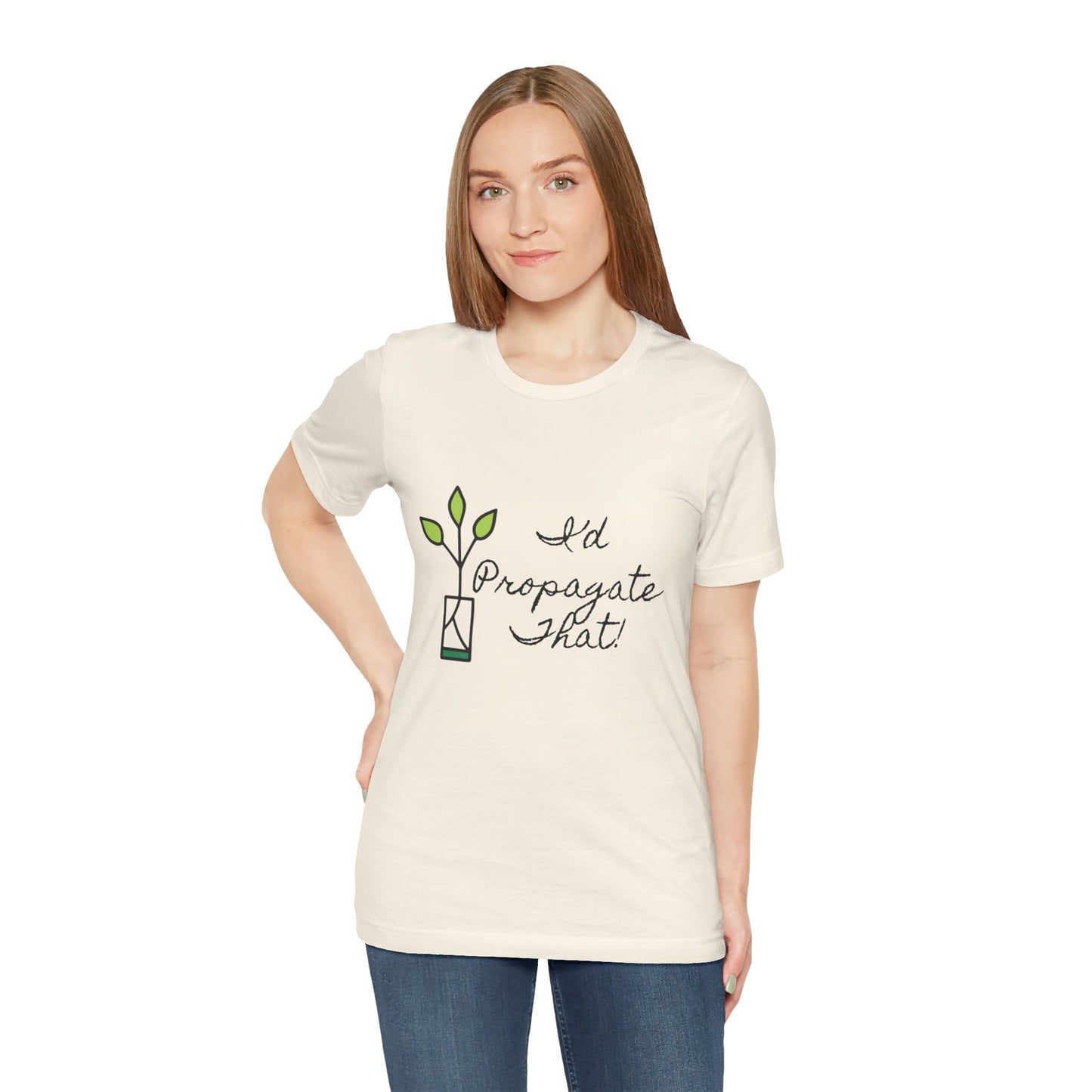 I'd Propagate That Unisex T-Shirt