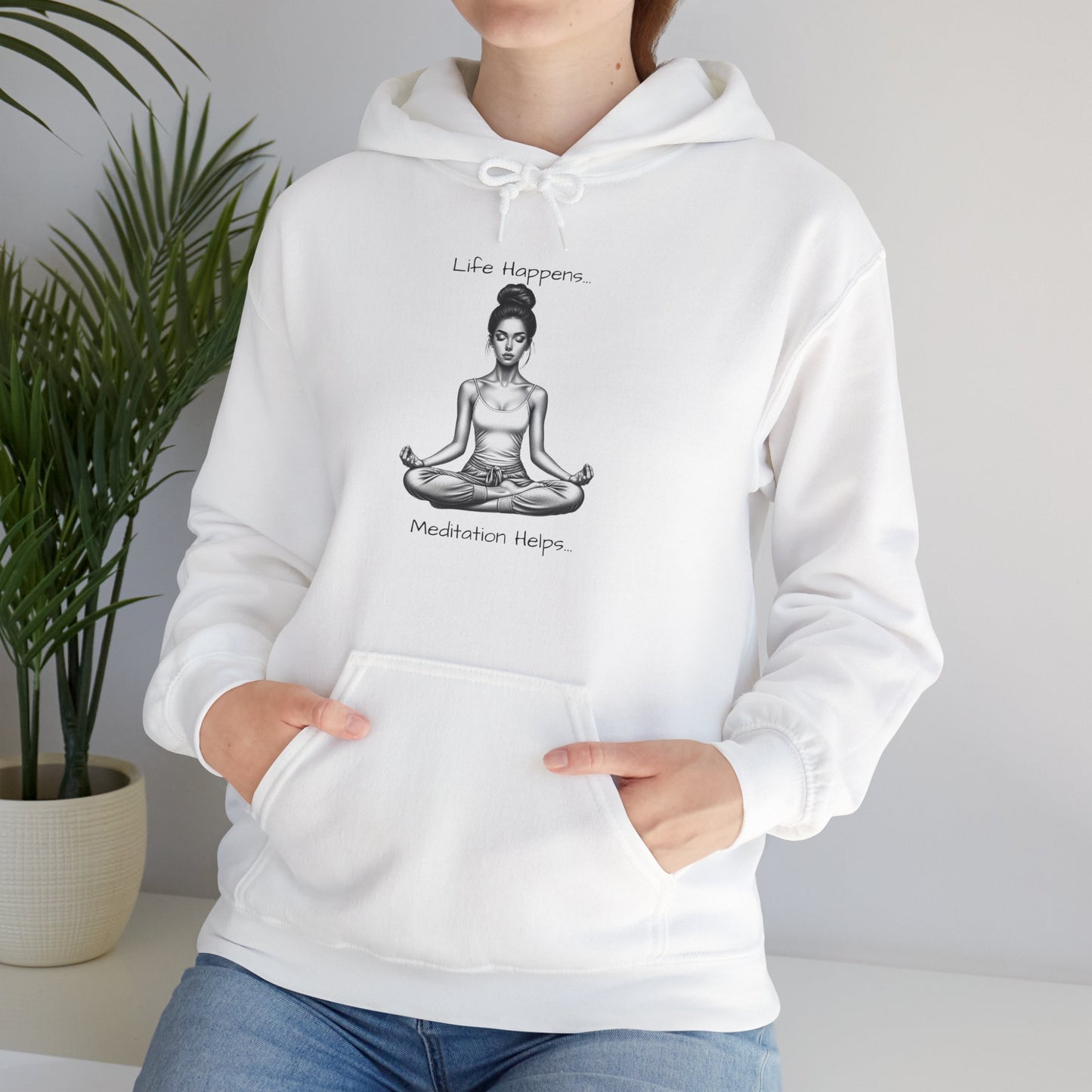 Life Happens... Meditation Helps...   Hooded Sweatshirt