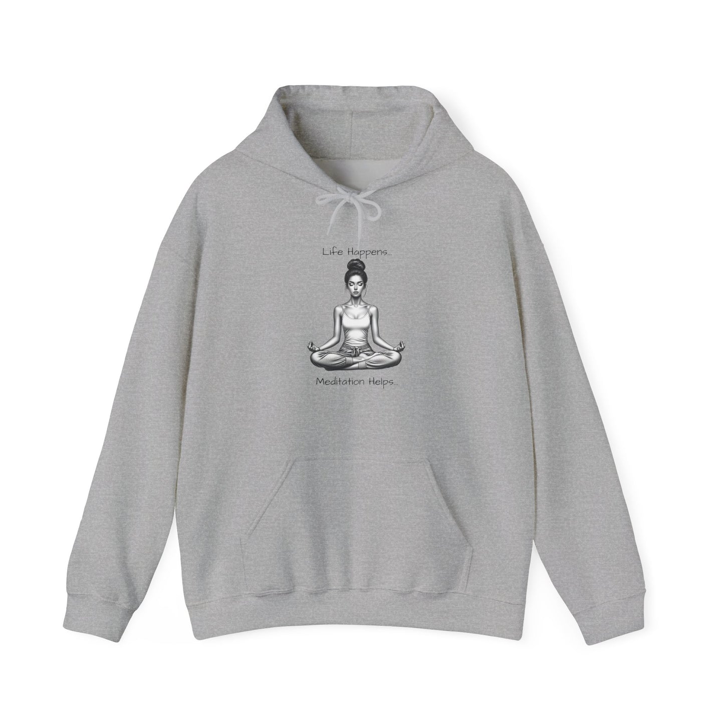 Life Happens... Meditation Helps...   Hooded Sweatshirt