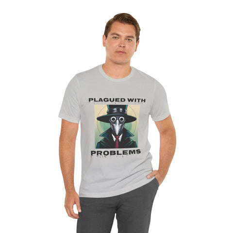 Plagued With Problems Unisex T-Shirt