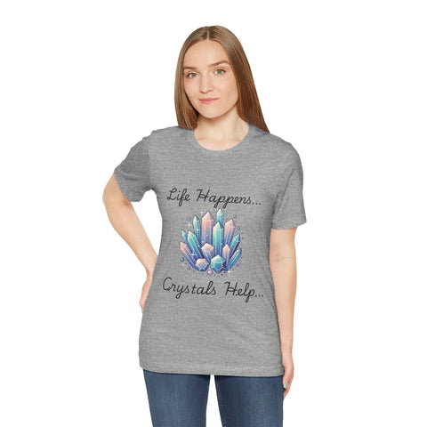 Life Happens Crystals Help Jersey Short Sleeve Tee