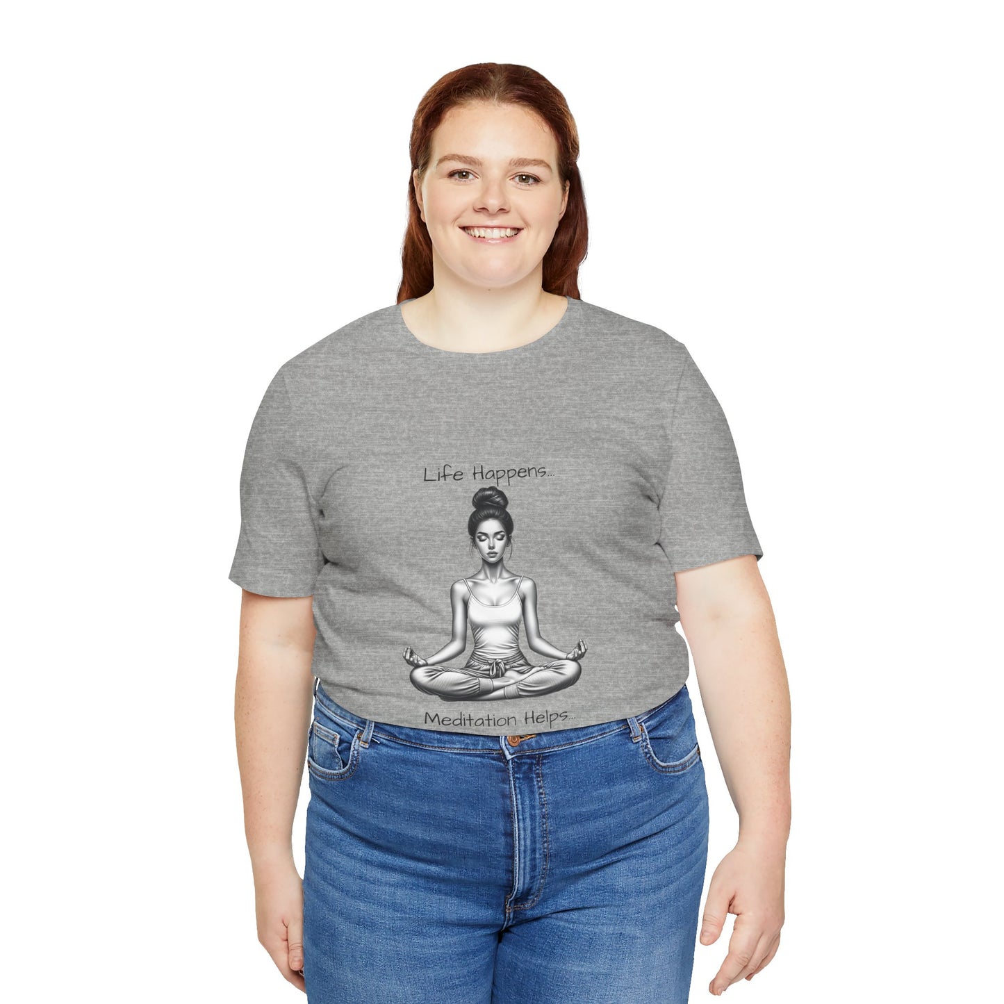 Life Happens...Meditation Helps T-Shirt