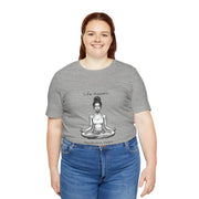 Life Happens...Meditation Helps T-Shirt