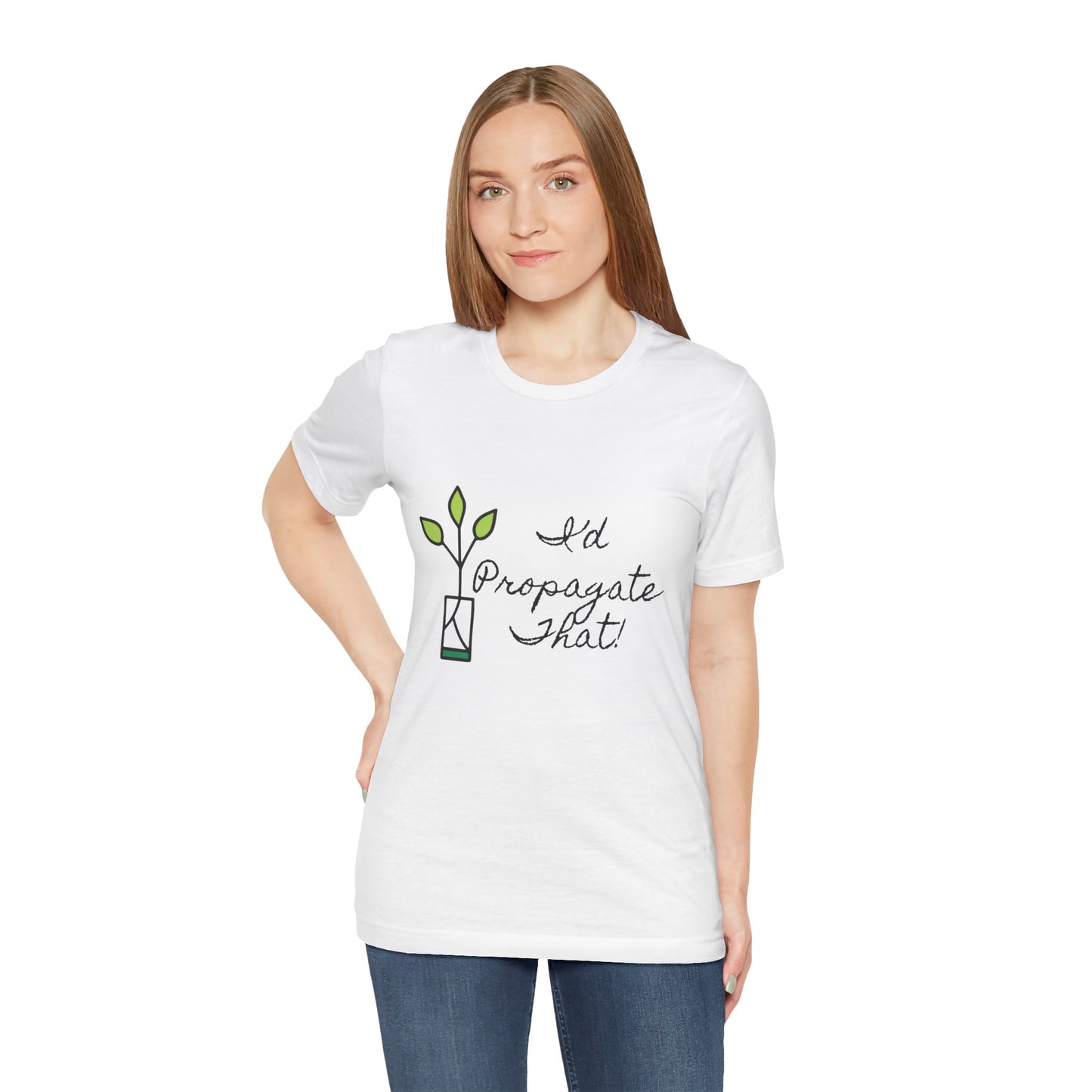I'd Propagate That Unisex T-Shirt