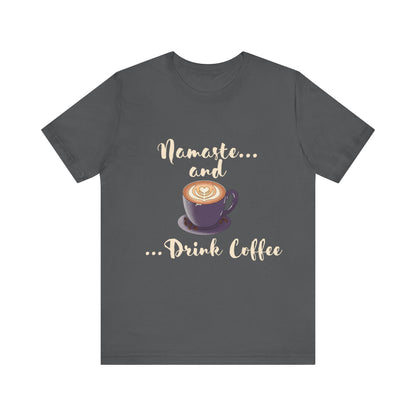 Namaste and Drink Coffee | Unisex Jersey Short Sleeve Tee