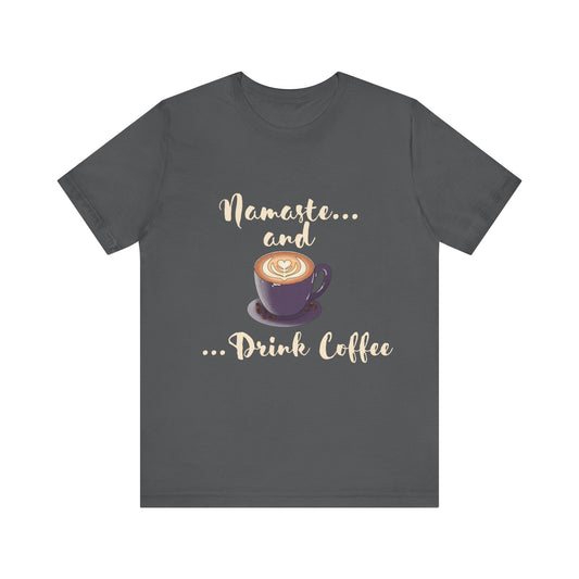 Namaste and Drink Coffee | Unisex Jersey Short Sleeve Tee