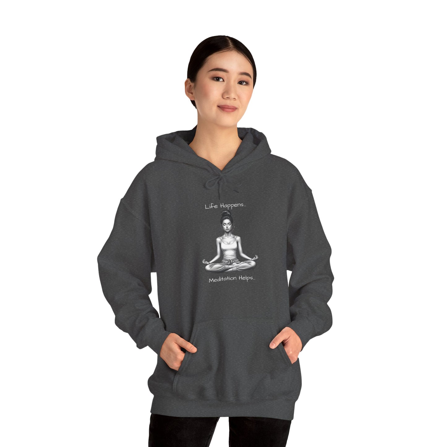 Life Happens... Meditation Helps...   Hooded Sweatshirt