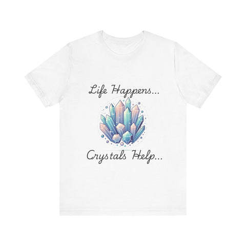 Life Happens Crystals Help Jersey Short Sleeve Tee
