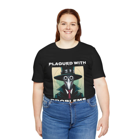 Plagued With Problems Unisex T-Shirt