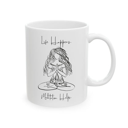 Meditation Helps...Ceramic Mug 15oz